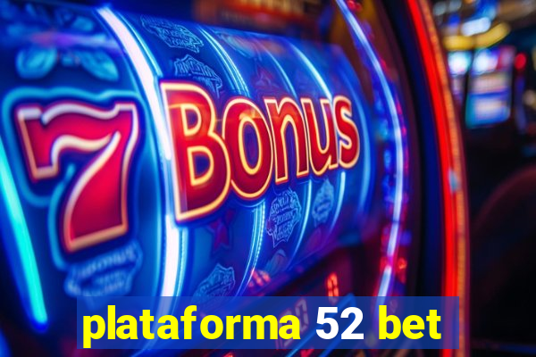 plataforma 52 bet